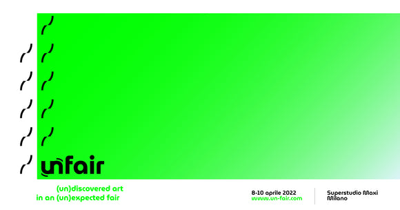 (Un)fair Milano - dall'8 al 10 Aprile 2022 - Superstudio Maxi